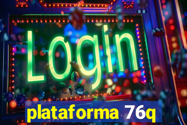 plataforma 76q